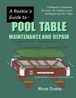 A Rookie's Guide to Pool Table Maintenance and Repair