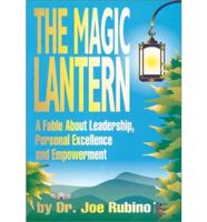 The Magic Lantern: A Fable about Leadership, Personal Excellence, and Empowerment (Hardcover)
