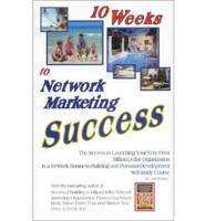 10 Weeks to Network Marketing Success