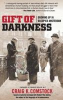 Gift of Darkness: Growing Up in Occupied Amsterdam