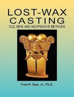 Lost-Wax Casting: Old, New, and Inexpensive Methods