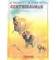 Moment in Time With Centrosaur