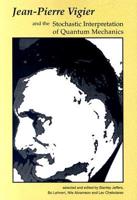 Jean-Pierre Vigier and the Stochastic Interpretation of Quantum Mechanics