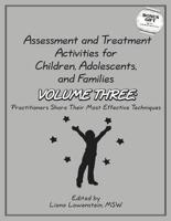 Assessment and Treatment Activities for Children, Adolescents & Families. Volume Three Practitioners Share Their Most Effective Techniques