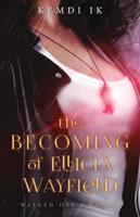 The Becoming of Ellicia Wayfield