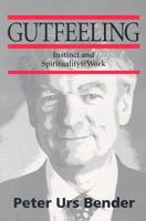 Gutfeeling: Instinct and Spirituality @ Work
