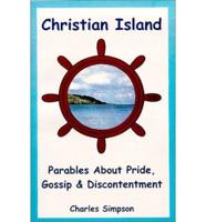 Christian Island: Parables about Pride, Gossip &amp; Discontentment