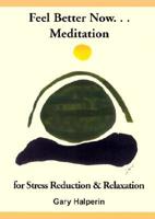 Feel Better Now Meditation for Stress Reduction and Relaxation