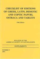 Checklist of Editions of Greek, Latin, Demotic, and Coptic Papyri, Ostraca, and Tablets