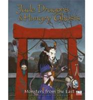 Jade Dragons and Hungry Ghost Monsters from the East