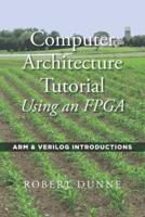 Computer Architecture Tutorial Using an FPGA