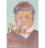 The Hidden Adventures of Sherlock Holmes II