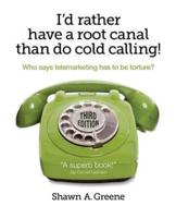I'd Rather Have a Root Canal Than Do Cold Calling!