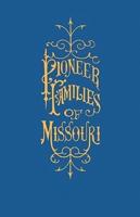 A History of the Pioneer Families of Missouri, With Numerous Sketches, Anecdotes, Adventures, Etc., Relating to Early Days in Missouri