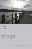 Frail the Bridge