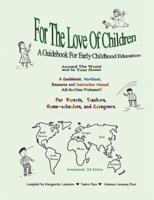 For The Love Of Children: A Guidebook For Early Childhood Education