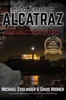 Escaping Alcatraz: The Untold Story of the Greatest Prison Break in American History