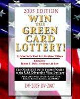 Win the Green Card Lottery! The Complete Do-It-Yourself Guide to the USA Diversity Visa Lottery, 2005 Edition