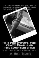 The Prostitute, the Crazy Pimp, and the Counterfeiter
