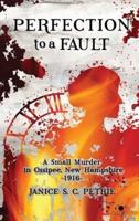 Perfection To A Fault: A Small Murder in Ossipee, New Hampshire, 1916