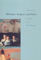Whistler, Sargent, and Steer