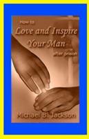 How to Love and Inspire Your Man After Prison