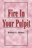 Fire in Your Pulpit