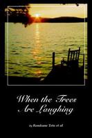 When the Trees Are Laughing