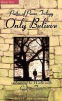 Only Believe: Learning to Walk with God in Trust