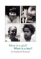 What Is A Girl? What Is A Boy?