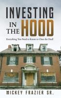 Investing in the Hood: Everything You Need to Know to Close the Deal