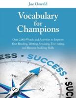 Vocabulary for Champions: Over 2,000 Words and Activities to Improve Your Reading, Writing, Speaking, Test-taking, and Resume-building Skills