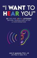 "I Want to Hear You": 22 Tips for Artful Listening before, during, and after a Conversation