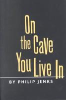 On the Cave You Live In