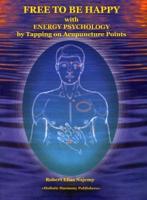 Remove Pain & Be Free to Be Happy With Energy Psychology by Tapping on Acupuncture Points