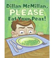 Dillan McMillan, Please Eat Your Peas!