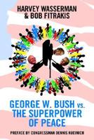 George W. Bush Vs. The Superpower of Peace