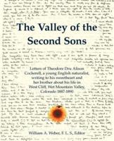 The Valley of the Second Sons: Letters of Theodore Dru Alison Cockerell, a Young English Naturalist, Writing to His Sweetheart and Her Brother about