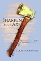 Sharpen Your Ax