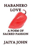 Habanero Love: A Poem of Sacred Passion