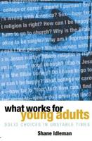 What Works for Young Adults: Solid Choices in Unstable Times