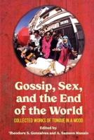 Gossip, Sex, and the End of the World: Collected Works of tongue in A mood