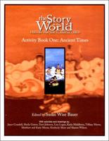 The Story of the World - History for the Classical Child, Ancient Times Activity Book 1