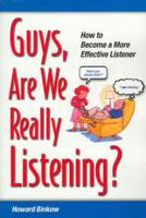 Guys, Are We Really Listening?