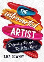 The Introverted Artist: Defending My Art, My Way, Myself
