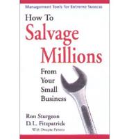 How to Salvage Millions from Your Small Business