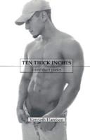 Ten Thick Inches