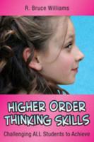 Higher Order Thinking Skills: Challenging All Students to Achieve