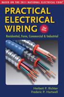 Practical Electrical Wiring: Residential, Farm, Commercial & Industrial