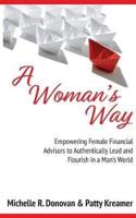 A Woman's Way: Empowering Female Financial Advisors to Authentically Lead and Flourish in a Man's World